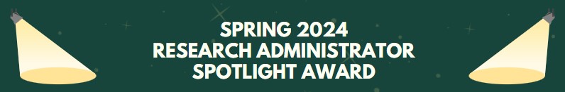 Spring 2024 Research Admin Spotlight Award header image
